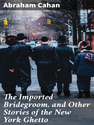 cover image of The Imported Bridegroom, and Other Stories of the New York Ghetto